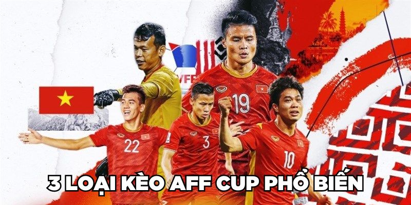 3 loại kèo AFF Cup phổ biến