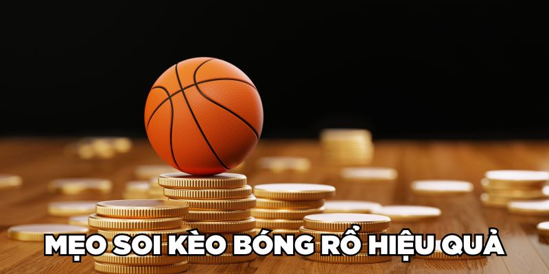 Mẹo soi kèo bóng rổ hiệu quả